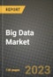 Big Data Market Outlook Report - Industry Size, Trends, Insights, Market Share, Competition, Opportunities, and Growth Forecasts by Segments, 2022 to 2030 - Product Image