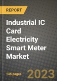 Industrial IC Card Electricity Smart Meter Market Outlook Report - Industry Size, Trends, Insights, Market Share, Competition, Opportunities, and Growth Forecasts by Segments, 2022 to 2030- Product Image