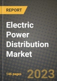 Electric Power Distribution Market Outlook Report - Industry Size, Trends, Insights, Market Share, Competition, Opportunities, and Growth Forecasts by Segments, 2022 to 2030- Product Image