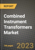 Combined Instrument Transformers Market Outlook Report - Industry Size, Trends, Insights, Market Share, Competition, Opportunities, and Growth Forecasts by Segments, 2022 to 2030- Product Image