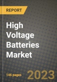 High Voltage Batteries Market Outlook Report - Industry Size, Trends, Insights, Market Share, Competition, Opportunities, and Growth Forecasts by Segments, 2022 to 2030- Product Image