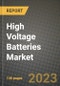 High Voltage Batteries Market Outlook Report - Industry Size, Trends, Insights, Market Share, Competition, Opportunities, and Growth Forecasts by Segments, 2022 to 2030 - Product Image