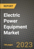 Electric Power Equipment Market Outlook Report - Industry Size, Trends, Insights, Market Share, Competition, Opportunities, and Growth Forecasts by Segments, 2022 to 2030- Product Image