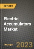 Electric Accumulators Market Outlook Report - Industry Size, Trends, Insights, Market Share, Competition, Opportunities, and Growth Forecasts by Segments, 2022 to 2030- Product Image