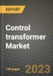 Control transformer Market Outlook Report - Industry Size, Trends, Insights, Market Share, Competition, Opportunities, and Growth Forecasts by Segments, 2022 to 2030 - Product Image