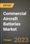 Commercial Aircraft Batteries Market Outlook Report - Industry Size, Trends, Insights, Market Share, Competition, Opportunities, and Growth Forecasts by Segments, 2022 to 2030 - Product Image
