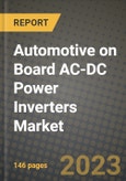 Automotive on Board AC-DC Power Inverters Market Outlook Report - Industry Size, Trends, Insights, Market Share, Competition, Opportunities, and Growth Forecasts by Segments, 2022 to 2030- Product Image
