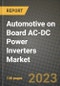 Automotive on Board AC-DC Power Inverters Market Outlook Report - Industry Size, Trends, Insights, Market Share, Competition, Opportunities, and Growth Forecasts by Segments, 2022 to 2030 - Product Image