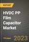 HVDC PP Film Capacitor Market Outlook Report - Industry Size, Trends, Insights, Market Share, Competition, Opportunities, and Growth Forecasts by Segments, 2022 to 2030 - Product Thumbnail Image