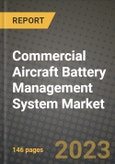 Commercial Aircraft Battery Management System Market Outlook Report - Industry Size, Trends, Insights, Market Share, Competition, Opportunities, and Growth Forecasts by Segments, 2022 to 2030- Product Image