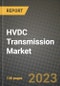 HVDC Transmission Market Outlook Report - Industry Size, Trends, Insights, Market Share, Competition, Opportunities, and Growth Forecasts by Segments, 2022 to 2030 - Product Image