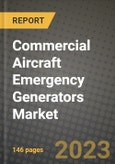 Commercial Aircraft Emergency Generators Market Outlook Report - Industry Size, Trends, Insights, Market Share, Competition, Opportunities, and Growth Forecasts by Segments, 2022 to 2030- Product Image