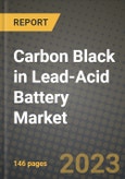 Carbon Black in Lead-Acid Battery Market Outlook Report - Industry Size, Trends, Insights, Market Share, Competition, Opportunities, and Growth Forecasts by Segments, 2022 to 2030- Product Image
