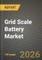 Grid Scale Battery Market Outlook 2026-2034: Market Share, and Growth Analysis by Battery Chemistry, Application - Product Thumbnail Image
