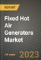 Fixed Hot Air Generators Market Outlook Report - Industry Size, Trends, Insights, Market Share, Competition, Opportunities, and Growth Forecasts by Segments, 2022 to 2030 - Product Thumbnail Image