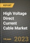 High Voltage Direct Current (HVDC) Cable Market Outlook Report - Industry Size, Trends, Insights, Market Share, Competition, Opportunities, and Growth Forecasts by Segments, 2022 to 2030 - Product Thumbnail Image