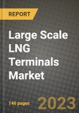 Large Scale LNG Terminals Market Outlook Report - Industry Size, Trends, Insights, Market Share, Competition, Opportunities, and Growth Forecasts by Segments, 2022 to 2030- Product Image