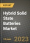 Hybrid Solid State Batteries Market Outlook Report - Industry Size, Trends, Insights, Market Share, Competition, Opportunities, and Growth Forecasts by Segments, 2022 to 2030 - Product Image