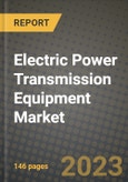 Electric Power Transmission Equipment Market Outlook Report - Industry Size, Trends, Insights, Market Share, Competition, Opportunities, and Growth Forecasts by Segments, 2022 to 2030- Product Image