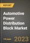 Automotive Power Distribution Block Market Outlook Report - Industry Size, Trends, Insights, Market Share, Competition, Opportunities, and Growth Forecasts by Segments, 2022 to 2030 - Product Image