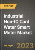 Industrial Non-IC Card Water Smart Meter Market Outlook Report - Industry Size, Trends, Insights, Market Share, Competition, Opportunities, and Growth Forecasts by Segments, 2022 to 2030- Product Image