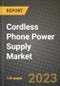 Cordless Phone Power Supply Market Outlook Report - Industry Size, Trends, Insights, Market Share, Competition, Opportunities, and Growth Forecasts by Segments, 2022 to 2030 - Product Image