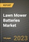 Lawn Mower Batteries Market Outlook Report - Industry Size, Trends, Insights, Market Share, Competition, Opportunities, and Growth Forecasts by Segments, 2022 to 2030 - Product Image