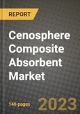 Cenosphere Composite Absorbent Market Outlook Report - Industry Size, Trends, Insights, Market Share, Competition, Opportunities, and Growth Forecasts by Segments, 2022 to 2030- Product Image