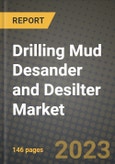Drilling Mud Desander and Desilter Market Outlook Report - Industry Size, Trends, Insights, Market Share, Competition, Opportunities, and Growth Forecasts by Segments, 2022 to 2030- Product Image