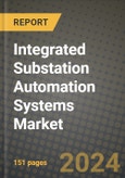 Integrated Substation Automation Systems Market Outlook Report - Industry Size, Trends, Insights, Market Share, Competition, Opportunities, and Growth Forecasts by Segments, 2022 to 2030- Product Image