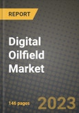 Digital Oilfield Market Outlook Report - Industry Size, Trends, Insights, Market Share, Competition, Opportunities, and Growth Forecasts by Segments, 2022 to 2030- Product Image