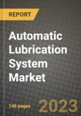 Automatic Lubrication System Market Outlook Report - Industry Size, Trends, Insights, Market Share, Competition, Opportunities, and Growth Forecasts by Segments, 2022 to 2030- Product Image