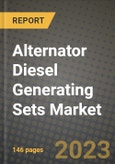 Alternator Diesel Generating Sets Market Outlook Report - Industry Size, Trends, Insights, Market Share, Competition, Opportunities, and Growth Forecasts by Segments, 2022 to 2030- Product Image