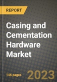 Casing and Cementation Hardware Market Outlook Report - Industry Size, Trends, Insights, Market Share, Competition, Opportunities, and Growth Forecasts by Segments, 2022 to 2030- Product Image