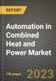 Automation in Combined Heat and Power Market Outlook Report - Industry Size, Trends, Insights, Market Share, Competition, Opportunities, and Growth Forecasts by Segments, 2022 to 2030- Product Image