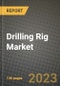 Drilling Rig Market Outlook Report - Industry Size, Trends, Insights, Market Share, Competition, Opportunities, and Growth Forecasts by Segments, 2022 to 2030 - Product Image