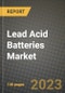 Lead Acid Batteries Market Outlook Report - Industry Size, Trends, Insights, Market Share, Competition, Opportunities, and Growth Forecasts by Segments, 2022 to 2030 - Product Thumbnail Image