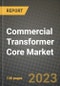 Commercial Transformer Core Market Outlook Report - Industry Size, Trends, Insights, Market Share, Competition, Opportunities, and Growth Forecasts by Segments, 2022 to 2030 - Product Image