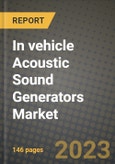 In vehicle Acoustic Sound Generators Market Outlook Report - Industry Size, Trends, Insights, Market Share, Competition, Opportunities, and Growth Forecasts by Segments, 2022 to 2030- Product Image