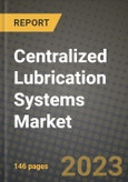 Centralized Lubrication Systems Market Outlook Report - Industry Size, Trends, Insights, Market Share, Competition, Opportunities, and Growth Forecasts by Segments, 2022 to 2030- Product Image