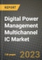 Digital Power Management Multichannel IC Market Outlook Report - Industry Size, Trends, Insights, Market Share, Competition, Opportunities, and Growth Forecasts by Segments, 2022 to 2030 - Product Thumbnail Image