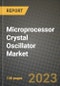 Microprocessor Crystal Oscillator Market Outlook Report - Industry Size, Trends, Insights, Market Share, Competition, Opportunities, and Growth Forecasts by Segments, 2022 to 2030 - Product Image