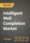 Intelligent Well Completion Market Outlook Report - Industry Size, Trends, Insights, Market Share, Competition, Opportunities, and Growth Forecasts by Segments, 2022 to 2030 - Product Image