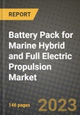 Battery Pack for Marine Hybrid and Full Electric Propulsion Market Outlook Report - Industry Size, Trends, Insights, Market Share, Competition, Opportunities, and Growth Forecasts by Segments, 2022 to 2030- Product Image
