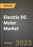Electric DC Motor Market Outlook Report - Industry Size, Trends, Insights, Market Share, Competition, Opportunities, and Growth Forecasts by Segments, 2022 to 2030- Product Image