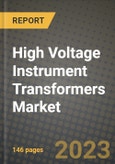 High Voltage Instrument Transformers Market Outlook Report - Industry Size, Trends, Insights, Market Share, Competition, Opportunities, and Growth Forecasts by Segments, 2022 to 2030- Product Image