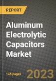 Aluminum Electrolytic Capacitors Market Outlook Report - Industry Size, Trends, Insights, Market Share, Competition, Opportunities, and Growth Forecasts by Segments, 2022 to 2030- Product Image