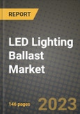 LED Lighting Ballast Market Outlook Report - Industry Size, Trends, Insights, Market Share, Competition, Opportunities, and Growth Forecasts by Segments, 2022 to 2030- Product Image