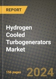 Hydrogen Cooled Turbogenerators Market Report: Industry Size, Market Shares Data, Latest Trends, Insights, Growth Potential, CAGR Forecasts to 2034- Product Image