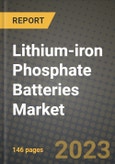 Lithium-iron Phosphate Batteries Market Outlook Report - Industry Size, Trends, Insights, Market Share, Competition, Opportunities, and Growth Forecasts by Segments, 2022 to 2030- Product Image